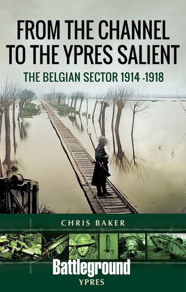 From the Channel to the Ypres Salient - Chris Baker