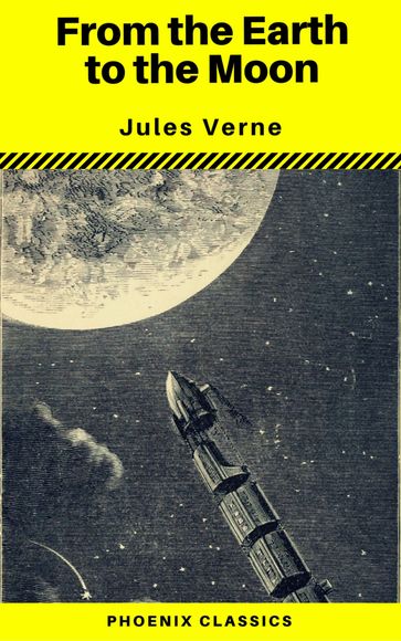 From the Earth to the Moon (Phoenix Classics) - Verne Jules - Phoenix Classics