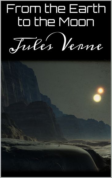 From the Earth to the Moon - Verne Jules