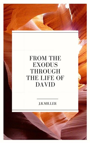 From the Exodus through the Life of David - J. R. Miller