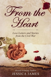 From the Heart: Love Letters and Stories from the Civil War
