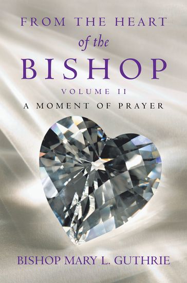 From the Heart of the Bishop Volume Ii - Bishop Mary L. Guthrie