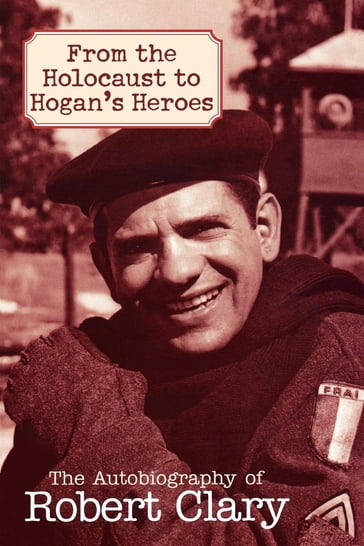 From the Holocaust to Hogan's Heroes - Robert Clary