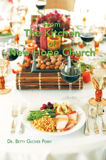 From the Kitchen of New Hope Church - Betty Glover Perry