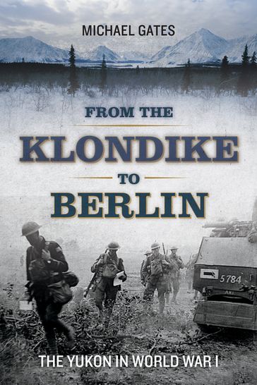 From the Klondike to Berlin - Michael Gates