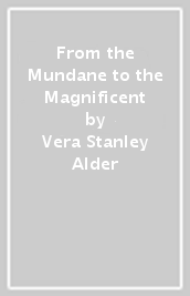 From the Mundane to the Magnificent