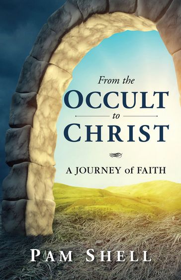 From the Occult to Christ - Pam Shell