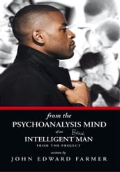 From the Psychoanalysis Mind of an Intelligent Black Man from the Project
