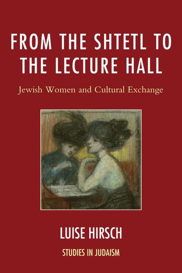 From the Shtetl to the Lecture Hall - Luise Hirsch