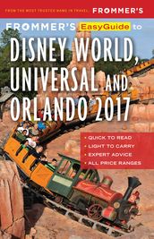 Frommer s EasyGuide to Disney World, Universal and Orlando 2017