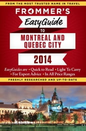 Frommer s EasyGuide to Montreal and Quebec City 2014