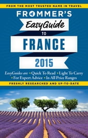 Frommer s EasyGuide to France 2015