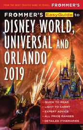 Frommer s EasyGuide to DisneyWorld, Universal and Orlando 2019