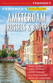 Frommer s EasyGuide to Amsterdam, Brussels and Bruges