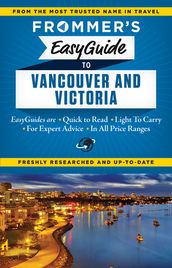 Frommer s EasyGuide to Vancouver and Victoria