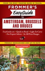 Frommer s EasyGuide to Amsterdam, Brussels and Bruges