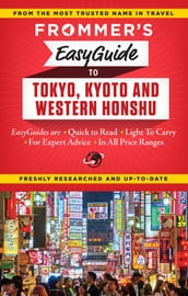 Frommer s EasyGuide to Tokyo, Kyoto and Western Honshu