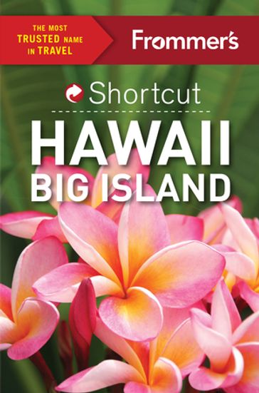 Frommer's Shortcut Hawaii Big Island - Jeanne Cooper - Shannon Wianecki