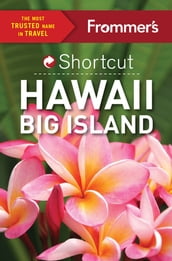 Frommer s Shortcut Hawaii Big Island