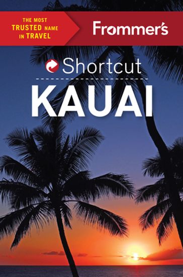 Frommer's Shortcut Kauai - Jeanne Cooper - Shannon Wianecki