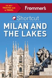 Frommer s Shortcut Milan and the Lakes