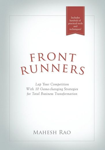 Front Runners - Lap Your Competition with 10 Game-Changing Strategies for Total Business Transformation - Mahesh Rao