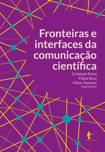 Fronteiras e interfaces da comunicação científica - Cristiane Porto - Flávia Rosa - Flávio Tonnetti
