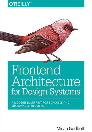 Frontend Architecture for Design Systems - Micah Godbolt