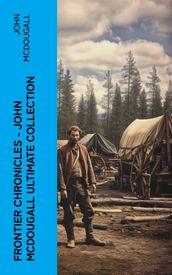 Frontier Chronicles  John McDougall Ultimate Collection