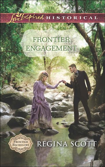 Frontier Engagement (Mills & Boon Love Inspired Historical) (Frontier Bachelors, Book 3) - Regina Scott