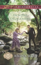 Frontier Engagement (Mills & Boon Love Inspired Historical) (Frontier Bachelors, Book 3)