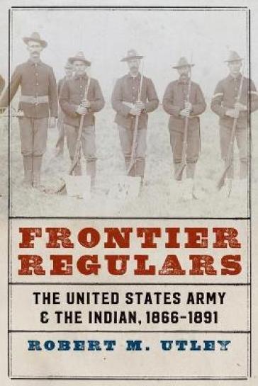 Frontier Regulars - Robert M. Utley