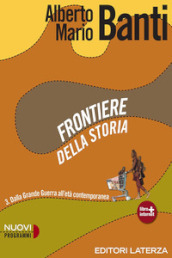 Frontiere della storia. Con materiali per il docente. Per le Scuole superiori. Con espansione online. Vol. 3: Dalla Grande Guerra all età contemporanea