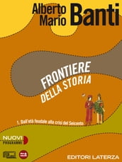 Frontiere della storia. vol. 1. Dall età feudale alla crisi del Seicento