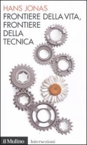 Frontiere della vita, frontiere della tecnica