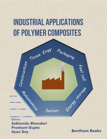 Frontiers in Polymer Science (Volume 1) Industrial Applications of Polymer Composites - Subhendu Bhandari - Prashant Gupta - Ayan Dey