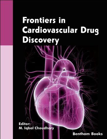 Frontiers in Cardiovascular Drug Discovery Volume: 6 - M Iqbal Choudhary