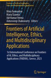 Frontiers of Artificial Intelligence, Ethics, and Multidisciplinary Applications