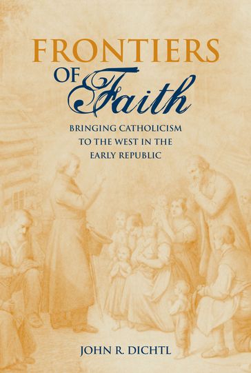 Frontiers of Faith - John R. Dichtl