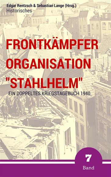 Frontkämpfer Organisation "Stahlhelm" - Band 7 - Edgar Rentzsch - Sebastian Lange (Hrsg.)