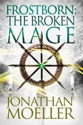 Frostborn: The Broken Mage (Frostborn #8)