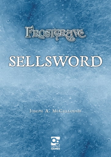 Frostgrave: Sellsword - Mr Joseph A. McCullough