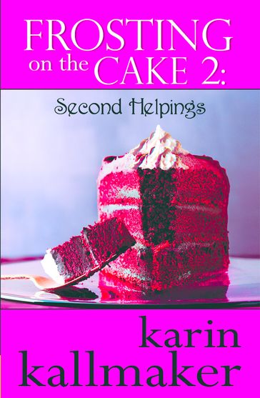 Frosting on the Cake 2: Second Helpings - Karin Kallmaker