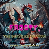 Frosty, the Brave Ice Dragon