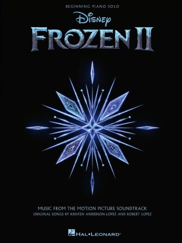 Frozen II - Music From The Motion Picture Soundtrack - Beginning Piano Solo Songbook - Kristen Anderson-Lopez - Robert Lopez