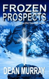 Frozen Prospects: A YA Epic Fantasy Novel (Volume 1 of The Guadel Chronicles Books)