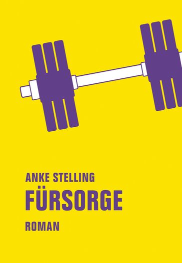 Fürsorge - Anke Stelling