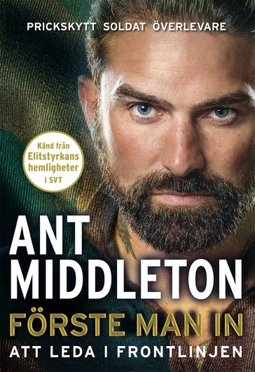 Förste man in : att leda i frontlinjen - Ant Middleton