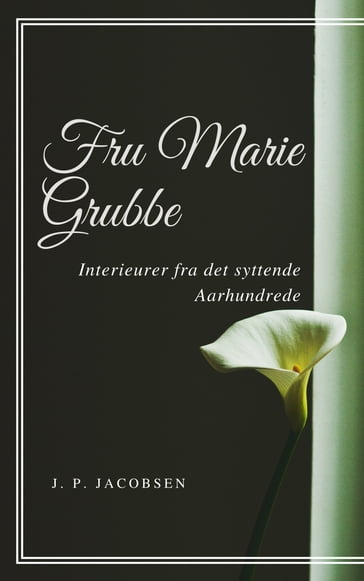 Fru Marie Grubbe - J. P. Jacobsen