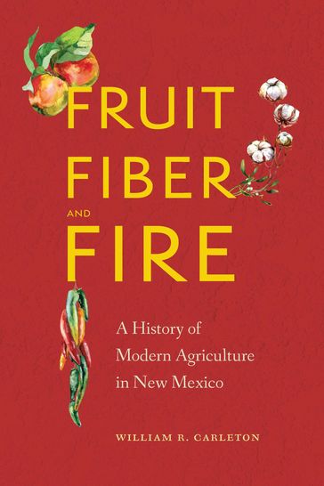 Fruit, Fiber, and Fire - William R. Carleton